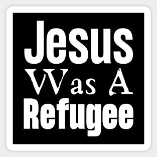 Jesus Was A Refugee Sticker